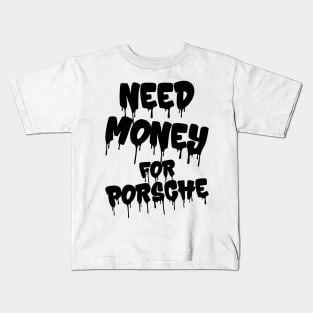 Need Money For Porsche v4 Kids T-Shirt